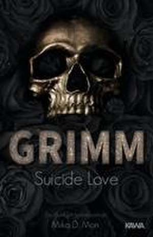 GRIMM 01. Suicide Love de Mika D. Mon