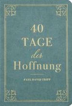 40 Tage der Hoffnung de Paul D. Tripp