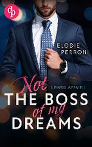 Paris Affair - Not the boss of my dreams de Elodie Perron