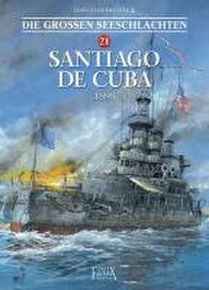 Die Großen Seeschlachten / Santiago de Cuba 1898 de Jean Yves Delitte