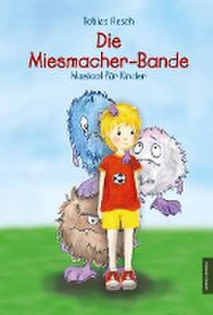 Resch, T: Miesmacher-Bande