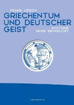 Griechentum und deutscher Geist de Lisson Frank