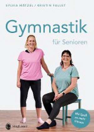 Gymnastik für Senioren. Mit Spaß zu mehr Fitness. de Sylvia Mätzel