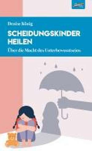 Scheidungskinder heilen de Denise König