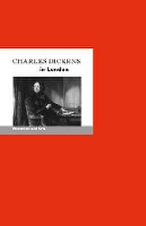 Charles Dickens in London de Bernd Erhard Fischer