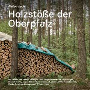 Holzstöße der Oberpfalz de Wilhelm Koch