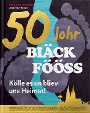 50 Johr Bläck Fööss de Peter Feierabend