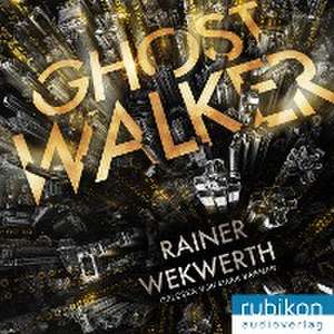 Ghostwalker: | Spannender Sci-Fi-Roman in einer Virtual-Reality-Welt de Rainer Wekwerth