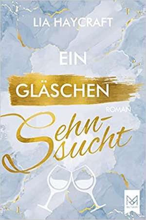 Ein Gläschen Sehnsucht de Lia Haycraft