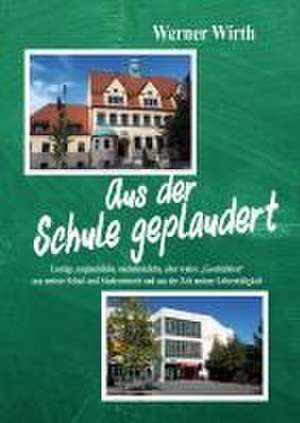 Aus der Schule geplaudert de Werner Wirth