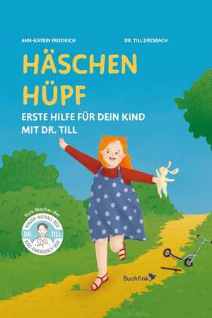 Häschen hüpf - Erste Hilfe für dein Kind mit Dr. Till de Till Dresbach