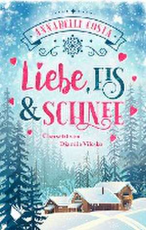 Liebe, Eis und Schnee de Annabelle Costa