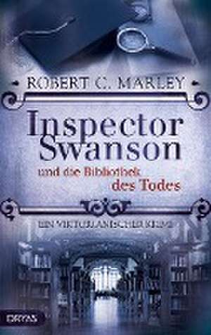 Inspector Swanson und die Bibliothek des Todes de Robert C. Marley