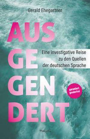 Ausgegendert de Gerald Ehegartner