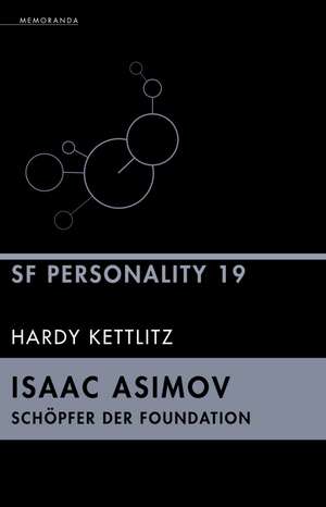 Isaac Asimov - Schöpfer der Foundation de Hardy Kettlitz