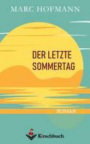 Der letzte Sommertag de Marc Hofmann