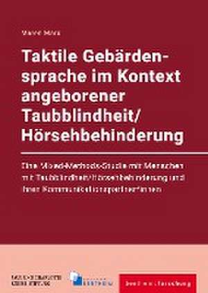 Taktile Gebärdensprache im Kontext angeborener Taubblindheit/Hörsehbehinderung de Maren Marx