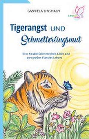 Tigerangst und Schmetterlingsmut de Gabriela Linshalm