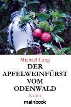 Der Apfelweinfürst vom Odenwald de Michael Lang