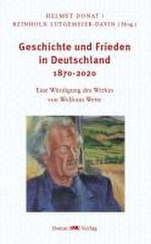 Geschichte und Frieden in Deutschland 1870-2020 de Helmut Donat