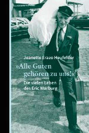 "Alle Guten gehören zu uns!" de Jeanette Erazo Heufelder