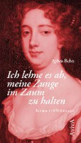 Werke: Ich lehne es ab, meine Zunge im Zaum zu halten (Band 1); Fliegen sollst du (Band 2) de Aphra Behn