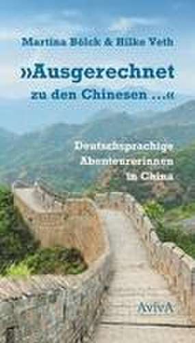 "Ausgerechnet zu den Chinesen ..." de Martina Bölck