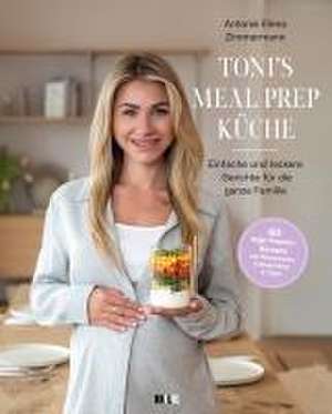 Toni's Mealprep Küche de Antonia Elena Zimmermann