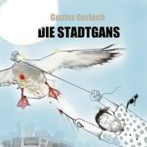 Die Stadtgans de Gunter Gerlach