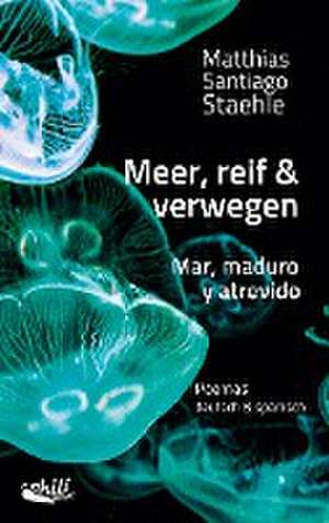 Meer, reif & verwegen de Matthias Santiago Staehle