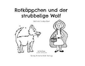 Rotkäppchen und der strubbelige Wolf de Stefanie Torley-Gert