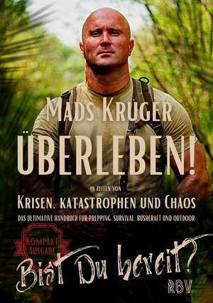 Überleben! In Zeiten von Krisen, Katastrophen und Chaos - Bist Du bereit? Kompaktausgabe de Mads Krüger