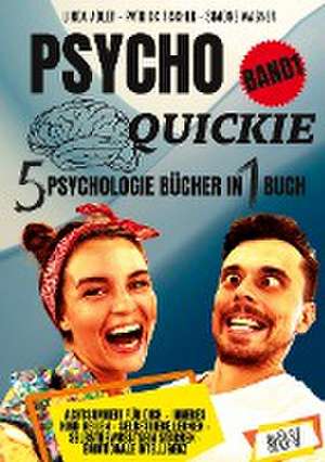 PSYCHO QUICKIE - 5 Psychologie Bücher in 1 Buch (Band 1) - Achtsamkeit für dich - Inneres Kind heilen - Selbstliebe lernen - Selbstbewusstsein stärken - Emotionale Intelligenz de Linda Adler