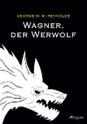 Wagner, der Werwolf de George W. M. Reynolds