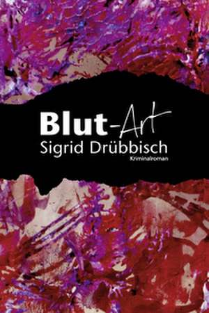Blut-Art de Sigrid Drübbisch