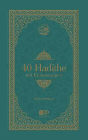 40 Hadithe mit Erläuterungen de Yalinkilic Celil
