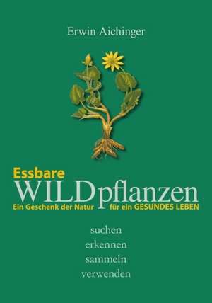 Essbare Wildpflanzen de Erwin Aichinger