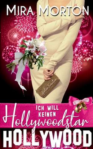 Ich will keinen Hollywoodstar de Mira Morton