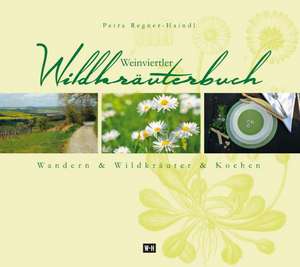 Weinviertler Wildkräuterbuch de Petra Regner-Haindl