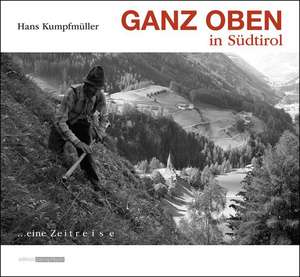 GANZ OBEN in Südtirol de Hans Kumpfmüller