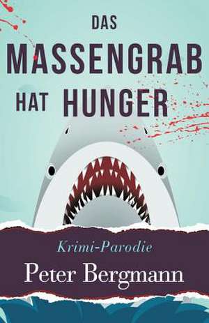 Das Massengrab Hat Hunger de Peter Bergmann