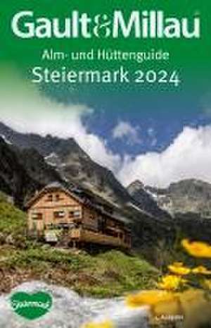 Gault&Millau Alm- und Hüttenguide Steiermark 2024 de Martina Hohenlohe