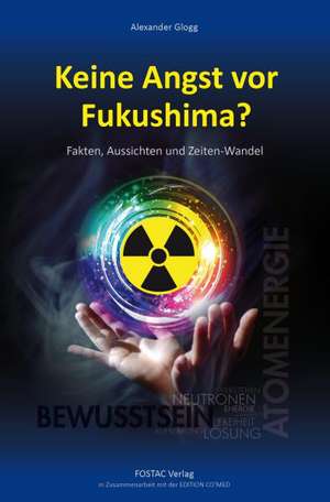 Keine Angst vor Fukushima? de Alexander Glogg