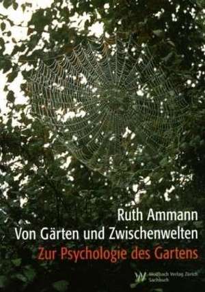 Von Gärten und Zwischenwelten de Ruth Ammann