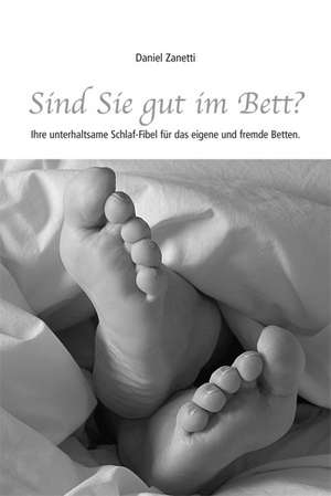 Sind Sie gut im Bett? de Daniel Zanetti