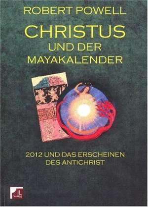 Christus und der Mayakalender de Robert Powell