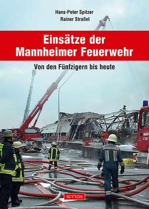 Einsätze der Mannheimer Feuerwehr de Hans-Peter Spitzer