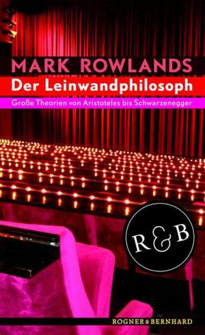 Der Leinwandphilosoph de Mark Rowlands