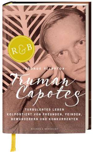 Truman Capotes turbulentes Leben de George Plimpton