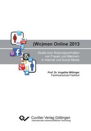 (Wo)men Online 2013. Studie zum Nutzungsverhalten von Frauen und Männern in Internet und Social Media de Angelika Wiltinger